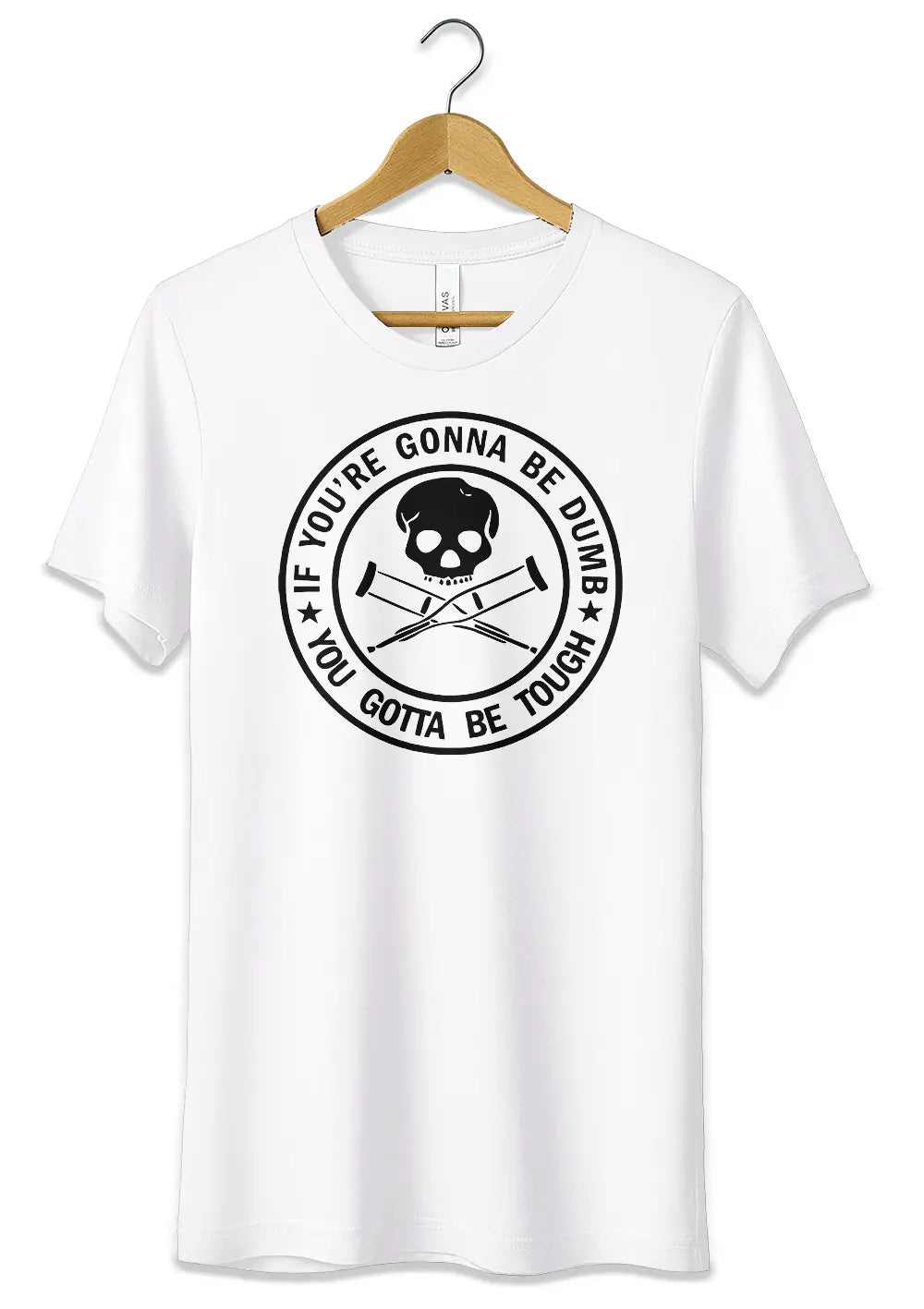 T-Shirt Maglietta Jackass If You're Gonna Be Dumb, You Gotta Be Tough-1
